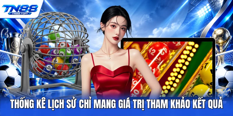 Thống kê lịch sử chỉ mang giá trị tham khảo kết quả